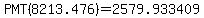 +PMT%288213.476%29+=+2579.933409+