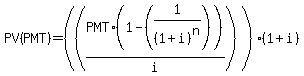 +PV%28PMT%29+=+%28%28PMT+%2A+%281+-+%281+%2F+%281%2Bi%29%5En%29%29%2Fi%29%29%2A%281%2Bi%29+