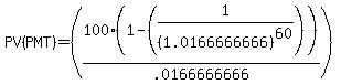 +PV%28PMT%29+=+%28100+%2A+%281+-+%281+%2F%281.0166666666%29%5E60%29%29%2F.0166666666%29