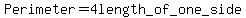 +Perimeter+=+4+length_of_one_side+