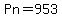 +Pn=953