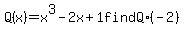 \"+Q%28x%29+=+x%5E3+-+2x+%2B+1+find+Q%28-2%29+\"