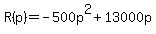 +R%28p%29+=+-500p%5E2+%2B+13000p+