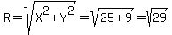 +R=sqrt%28X%5E2%2BY%5E2%29=sqrt%2825%2B9%29=sqrt%2829%29