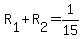 +R%5B1%5D+%2B+R%5B2%5D+=+1%2F15+