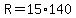 +R+=+15%2A140+