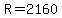 +R+=+2160+