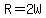 +R+=+2W+