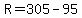 +R+=+305-95+