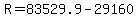 \"+R+=+83529.9+-+29160+\"