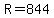 +R+=+844+