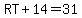 +RT+%2B+14+=+31