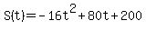 +S%28t%29+=+-16t%5E2+%2B+80t++%2B+200+