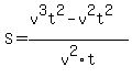 +S=%28v%5E3t%5E2-v%5E2t%5E2%29%2Fv%5E2t+
