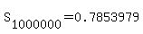 +S%5B1000000%5D+=+0.7853979+
