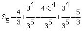 +S%5B5%5D+=+4%2F3+%2B+3%5E4%2F3%5E5+=+4%2A3%5E4%2F3%5E5+%2B+3%5E4%2F3%5E5+=+5%2F3+