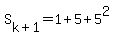 +S%5Bk%2B1%5D+=+1%2B5%2B5%5E2+