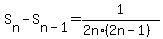 +S%5Bn%5D+-+S%5Bn-1%5D+=+1%2F%282n%2A%282n-1%29%29++