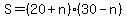 +S+=+%28+20+%2B+n+%29%2A%28+30+-+n+%29+