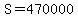 +S+=+470000+