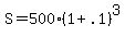 +S+=+500%2A%28+1+%2B+.1+%29%5E3+