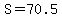 +S+=+70.5+
