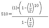 +S10+=+%28%281%29%281-%281%2F2%29%5E10%29%29%2F%281-%281%2F2%29%29+