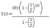 +S10+=+%28%288%29%281-%281%2F2%29%5E10%29%29%2F%281-%281%2F2%29%29+
