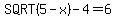 +SQRT%285-x%29+-+4=6