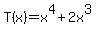 +T%28x%29+=+x%5E4%2B2x%5E3
