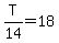 +T%2F14+=+18+
