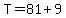 +T=81%2B9