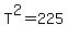 +T%5E2+=+225+