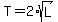 +T+=+2%2Asqrt%28L%29
