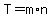 +T+=+m%2An+