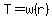 +T+=+w%28r%29+