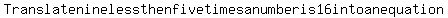 +Translate+nine+less+then+five+times+a+number+is+16+into+an+equation+