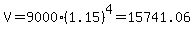 +V=9000%281.15%29%5E4=15741.06
