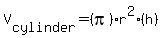 +V%5Bcylinder%5D=%28pi%29r%5E2%28h%29
