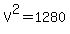 +V%5E2+=+1280+