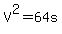 +V%5E2+=+64s+