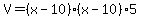 +V+=++%28+x+-+10+%29%2A%28+x+-+10+%29+%2A5+