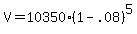 +V+=+10350%2A%28+1+-+.08+%29%5E5+