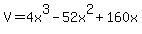 +V+=+4x%5E3+-+52x%5E2+%2B+160x+