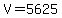 +V+=+5625+