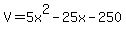 +V+=+5x%5E2+-+25x+-+250+