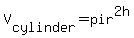 +V+%5Bcylinder%5D+=+pi+r%5E2+h