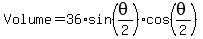 +Volume+=+36%2Asin%28theta%2F2%29%2Acos%28theta%2F2%29+