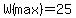 +W%28max%29+=+25+