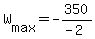 +W%5Bmax%5D+=+-350%2F%28-2%29+